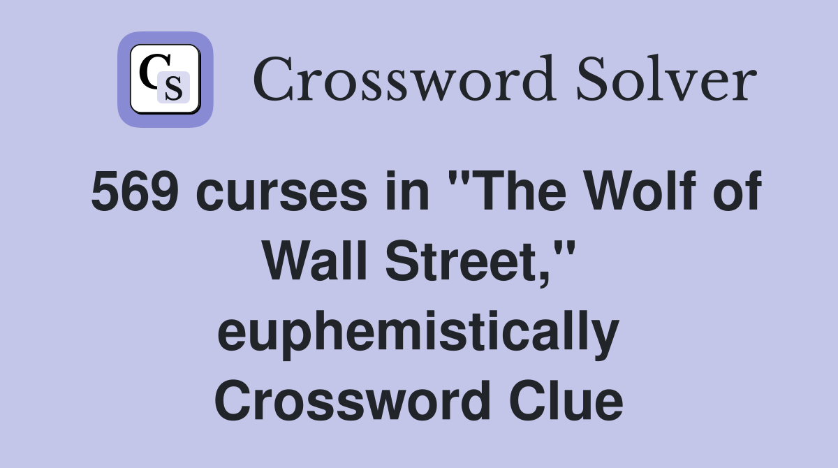 569 curses in "The Wolf of Wall Street," euphemistically Crossword